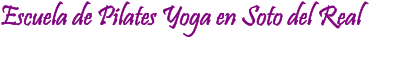 Escuela de Pilates Yoga en Soto del Real