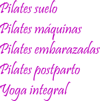 Pilates suelo, Pilates máquinas, Pilates embarazadas, Pilates postparto, Yoga integral